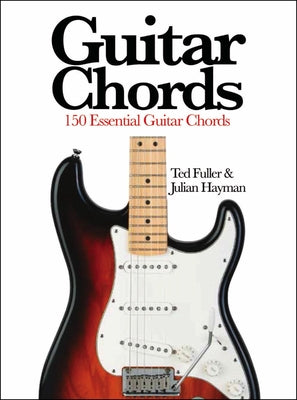 Guitar Chords: 150 Essential Guitar Chords by Fuller, Ted