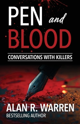 Pen and Blood: Conversations with Serial Killers by Warren, Alan R.