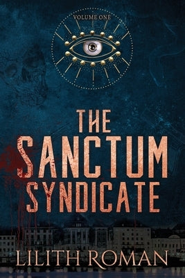 The Sanctum Syndicate - Vol 1: a Mafia Romance Box Set by Roman, Lilith