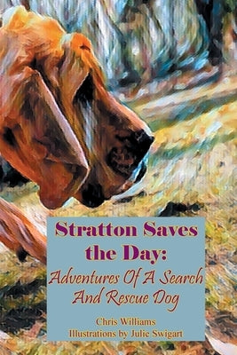 Stratton Saves the Day: Adventures of a Search and Rescue Dog by Williams, Chris