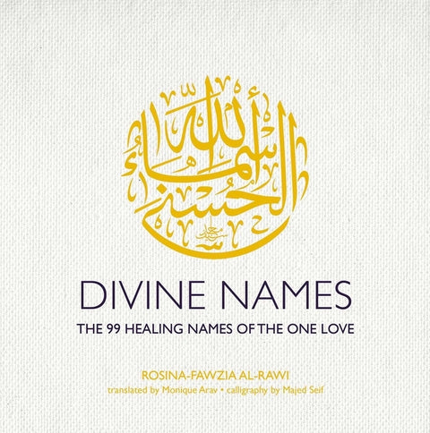 Divine Names: The 99 Healing Names of the One Love by Al-Rawi, Rosina-Fawzia