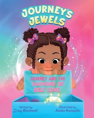 Journey's Jewels: Journey and the Diamond of Self Love by Blackwell, J'Nay