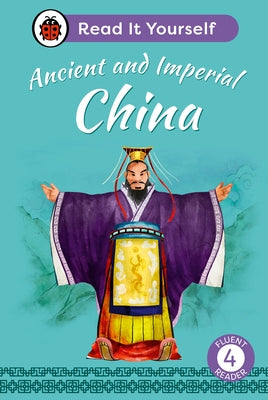 Ancient and Imperial China: Read It Yourself - Level 4 Fluent Reader by Ladybird