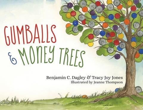 Gumballs and Money Trees by Dagley, Benjamin