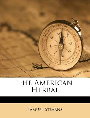 The American Herbal by Stearns, Samuel
