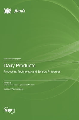 Dairy Products: Processing Technology and Sensory Properties by Faccia, Michele