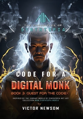 Code for a Digital Monk: Book 3: Quest for the CODEX by Newsom, Victor