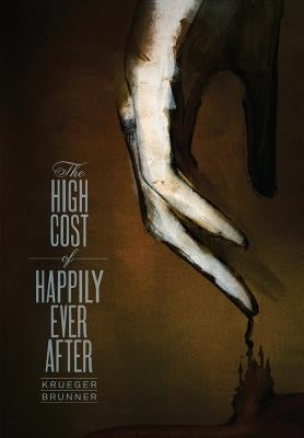The High Cost of Happily Ever After by Krueger, Jim