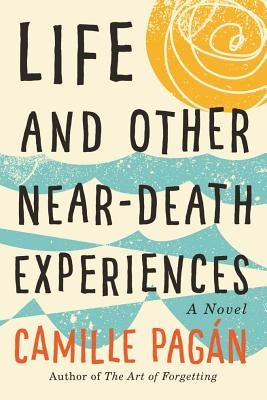 Life and Other Near-Death Experiences by PagÃ¡n, Camille