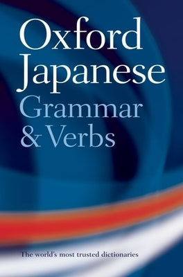 The Oxford Japanese Grammar and Verbs by Bunt, Jonathan