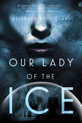 Our Lady of the Ice by Clarke, Cassandra Rose