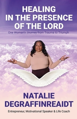 Healing in the Presence of the Lord by Degraffinreaidt, Natalie