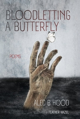 Bloodletting a Butterfly by Hood, Alec B.