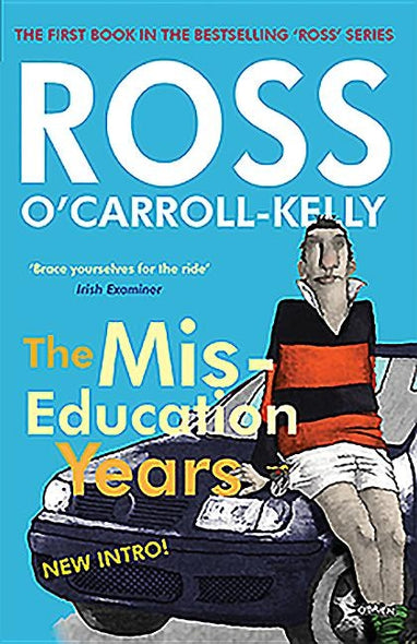 Ross O'Carroll-Kelly, the Miseducation Years by O'Carroll-Kelly, Ross