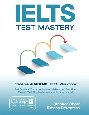 IELTS Test Mastery: Intensive Academic IELTS Workbook by Braverman, Simone