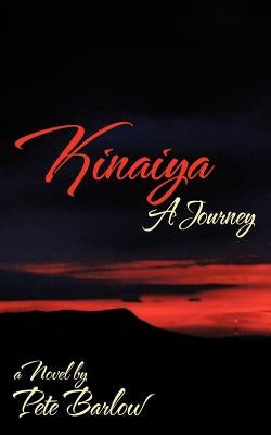 Kinaiya: A Journey by Barlow, Pete