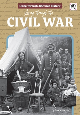 Living Through the Civil War by Hansen, Grace