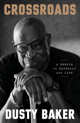 Crossroads: A Memoir in Baseball and Life by Baker, Dusty