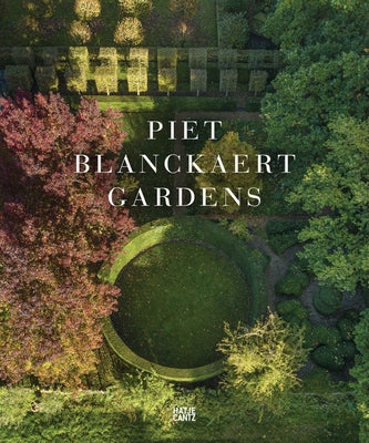 Piet Blanckaert: Gardens by Blanckaert, Piet