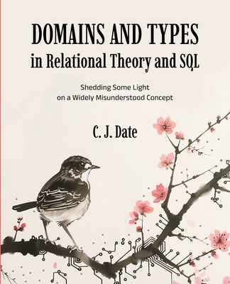 Domains and Types in Relational Theory and SQL by Date, Chris