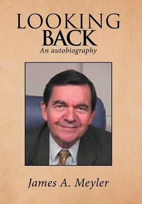 Looking Back: An Autobiography by Meyler, James a.