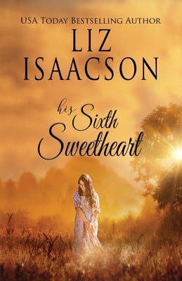 His Sixth Sweetheart: A Hammond Family Farm Novel by Isaacson, Liz