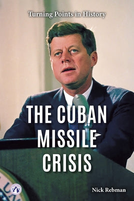 The Cuban Missile Crisis by Rebman, Nick