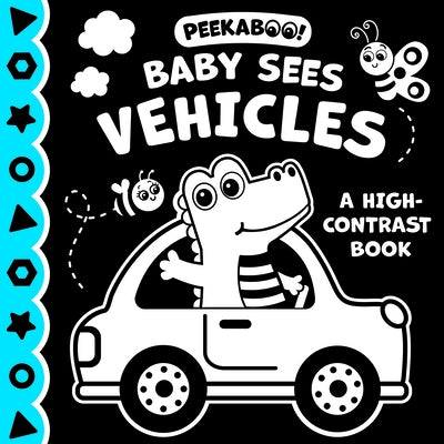 Peekaboo! Baby Sees Vehicles (a High Contrast Book) by Publishing, Kidsbooks