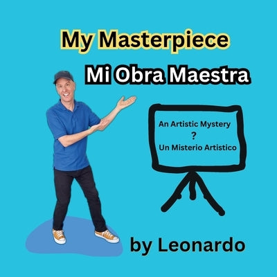 My Masterpiece: An Artistic Mystery by Biciunas, Leonardo