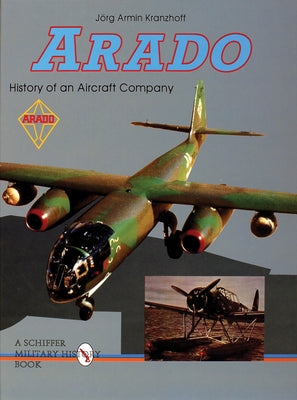 Arado: History of an Aircraft Company by Kranzhoff, Jorg Armin