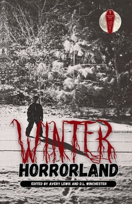 Winter Horrorland by Winchester, D. L.