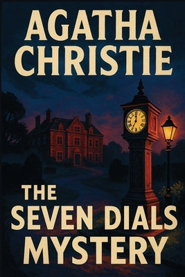 The Seven Dials Mystery by Christie, Agatha