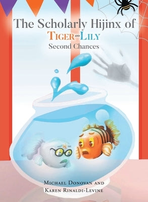The Scholarly Hijinx of Tiger and Lily: Second Chances by Donovan, Michael