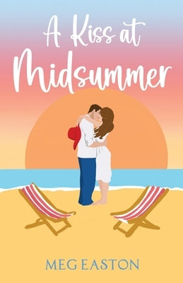 A Kiss at Midsummer: A Sweet Beach Romance by Easton, Meg