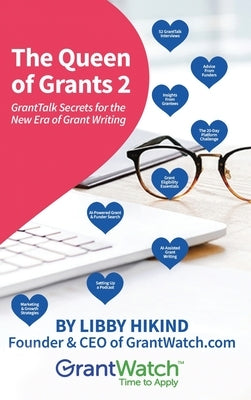 The Queen of Grants 2: GrantTalk Secrets for the New Era of Grant Writing by Hikind, Libby