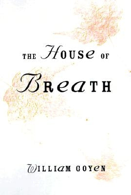 The House of Breath by Goyen, William