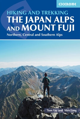 Hiking and Trekking in the Japan Alps and Mount Fuji: Northern, Central and Southern Alps by Fay, Tom