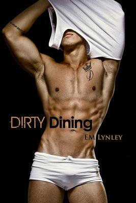 Dirty Dining by Lynley, Em