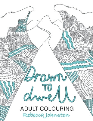 Drawn to Dwell: Adult Colouring by Johnston, Rebecca