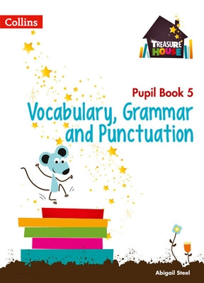 Treasure House Year 5 Vocabulary, Grammar and Punctuation Pupil Book by Collins Uk