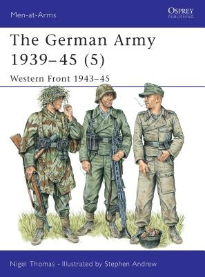 The German Army 1939-45 (5): Western Front 1943-45 by Thomas, Nigel