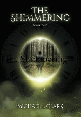 The Shimmering: Book 1 by Clark, Michael L.