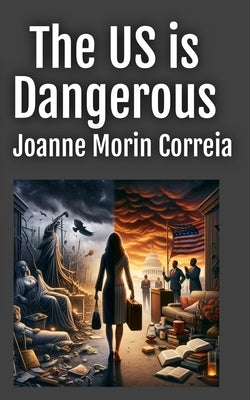 The US is Dangerous by Correia, Joanne