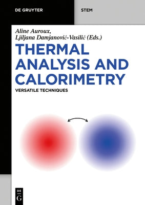 Thermal Analysis and Calorimetry: Versatile Techniques by Auroux, Aline