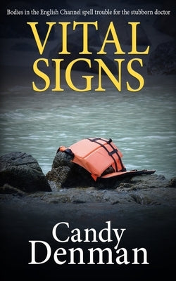 Vital Signs: Bodies in the English Channel spell trouble for the stubborn doctor by Denman, Candy