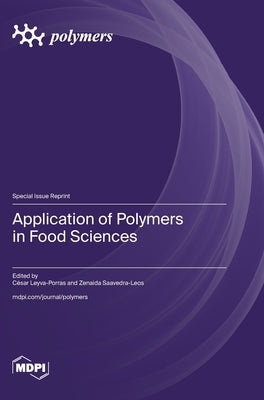 Application of Polymers in Food Sciences by Leyva-Porras, CÃ©sar