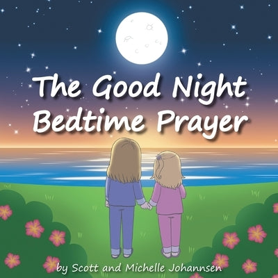 The Good Night Bedtime Prayer by Johannsen, Scott