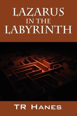 Lazarus in the Labyrinth by Hanes, Tr