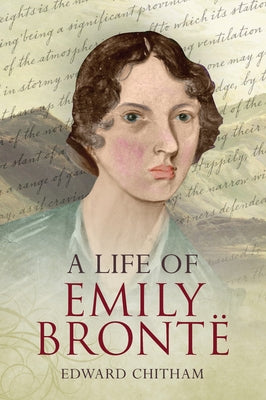 A Life of Emily Brontë by Chitham, Edward