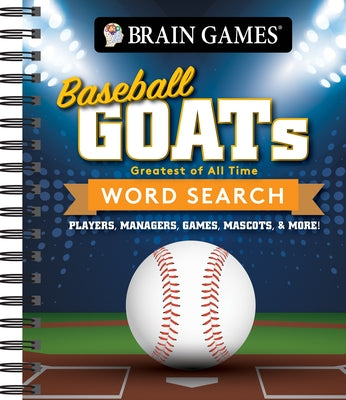 Brain Games - Baseball Goats (Greatest of All Time) Word Search: Players, Managers, Games, Mascots, & More! by Publications International Ltd